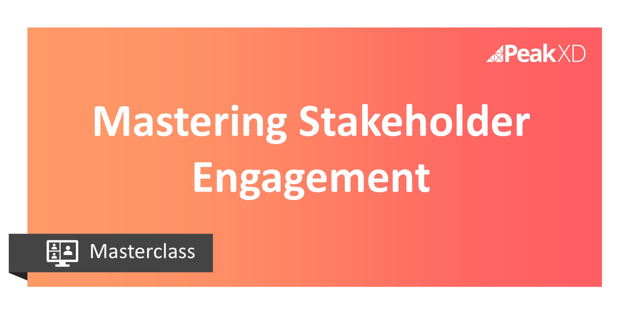 Mastering stakeholder engagement How to bring them on the journey and change mindsets