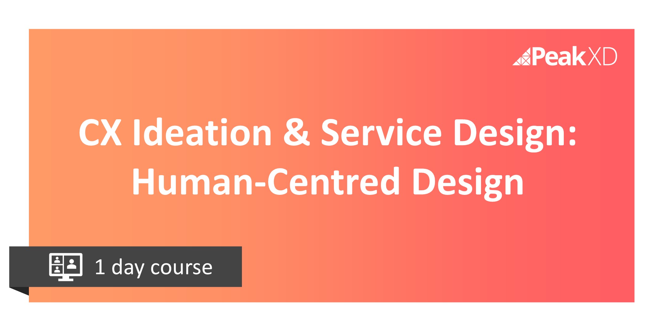 CX Ideation & Service Design_Human-Centred Design